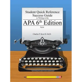 Student Quick Reference Success Guide to Writing in the APA 6th Edition Style