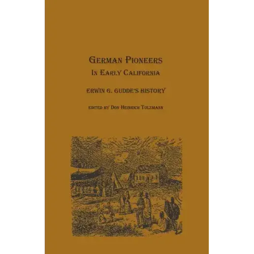 German Pioneers in Early California: Erwin G. Gudde's History