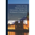 Lives of the Princesses of England, From the Norman Conquest; Volume 2