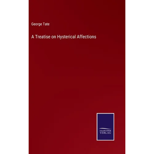 A Treatise on Hysterical Affections