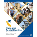 Managing Rental Housing: A Complete Reference Guide from the California Apartment Association