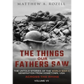 Across the Rhine: The Things Our Fathers Saw-The Untold Stories of the World War II Generation-Volume VII: The Things Our Fathers Saw-Th