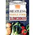 Whole Food: Plant-Based 30 Day Whole Food Challenge - Meatless Dairy Free Recipes