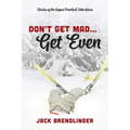 Don't Get Mad...Get Even: Stories of the Aspen Practical Joke Years