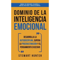 Dominio de la Inteligencia Emocional: Desarrolla la Autodisciplina, Supera la Procrastinación y el Pensamiento Excesivo (4 en 1): Domina tus emociones
