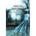 Fantastic Tales / Cuentos Fantásticos - Vol. I: Bilingual English & Spanish edition
