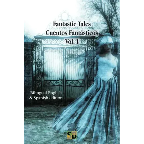 Fantastic Tales / Cuentos Fantásticos - Vol. I: Bilingual English & Spanish edition