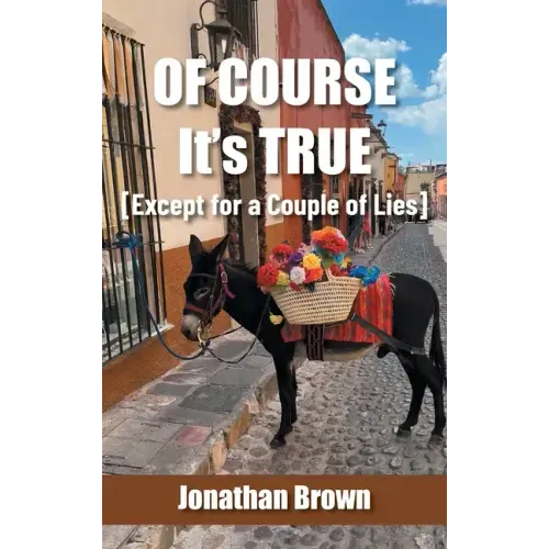 Of Course It's True [Except for a Couple of Lies]