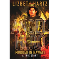 Angel Hero: Murder in Hawai'i, A True Story