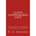 God's Unspeakable Gift: Twelve Select Addresses on Evangleical Themes