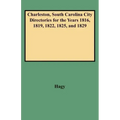 Charleston, South Carolina City Directories for the Years 1816, 1819, 1822, 1825, and 1829