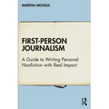 First-Person Journalism: A Guide to Writing Personal Nonfiction with Real Impact