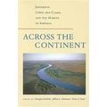 Across the Continent: Jefferson, Lewis and Clark, and the Making of America