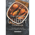 The Ultimate Curry Cookbook: The Best Curry Recipes from All Corners of The World