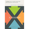 X-Teams: How to Build Teams That Lead, Innovate, and Succeed
