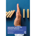 Information Security and Employee Behaviour: How to Reduce Risk Through Employee Education, Training and Awareness