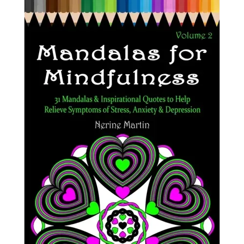 Mandalas for Mindfulness Volume 2: 31 Mandalas & Inspirational Quotes to Help Relieve Symptoms of Stress Anxiety & Depression Adult Coloring Book