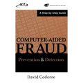 Computer Aided Fraud Prevention and Detection: A Step by Step Guide [With CDROM]