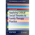 Applying Critical Social Theories to Family Therapy Practice