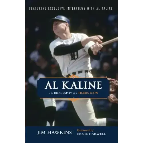 Al Kaline: The Biography of a Tigers Icon