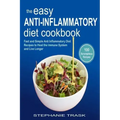 The Easy Anti Inflammatory Diet Cookbook: 100 Fast and Simple Anti Inflammatory Diet Recipes to Heal the Immune System and Live Longer