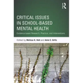 Critical Issues in School-Based Mental Health: Evidence-Based Research, Practice, and Interventions