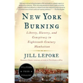 New York Burning: Liberty, Slavery, and Conspiracy in Eighteenth-Century Manhattan