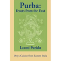 Purba: Feasts from the East: Oriya Cuisine from Eastern India