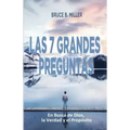 Las 7 Grandes Preguntas: En Busca de Dios, la Verdad y el Propósito