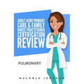 Adult-Gero Primary Care and Family Nurse Practitioner Certification Review: Pulmonary