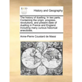 The History of Duelling. in Two Parts. Containing the Origin, Progress, Revolutions, and Present State of Duelling in France and England. Including Ma