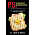 P.S. Your Sandwich may be Killing You: From Deli Food to your Colorful Tattoo, a Nasty Army of Chemicals are Waging War in Your Body