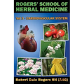 Rogers' School of Herbal Medicine Volume Three: Cardiovascular System