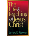 The Life and Teaching of Jesus Christ