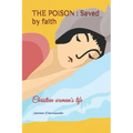 The Poison: Saved by faith: Christian woman's life