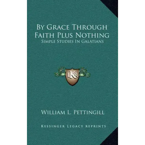 By Grace Through Faith Plus Nothing: Simple Studies in Galatians