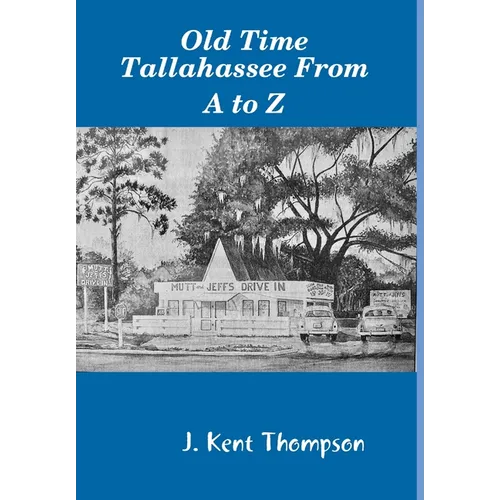 Old Time Tallahassee From A to Z