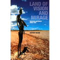 Land of Vision and Mirage: Western Australia Since 1826