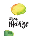 When I Was a Mango
