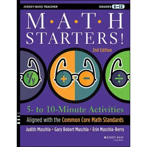 Math Starters: 5- to 10-Minute Activities Aligned with the Common Core Math Standards, Grades 6-12, 2nd Edition
