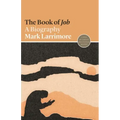 The Book of Job: A Biography