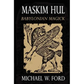 Maskim Hul: Babylonian Magick