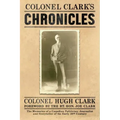 Colonel Clark's Chronicles: The Memories of a Canadian Politician, Journalist and Storyteller of the Early 20th Century