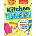 Kitchen Explorers!: 60+ Recipes, Experiments, and Games for Young Chefs
