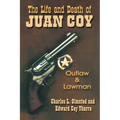 The Life and Death of Juan Coy: Outlaw and Lawman
