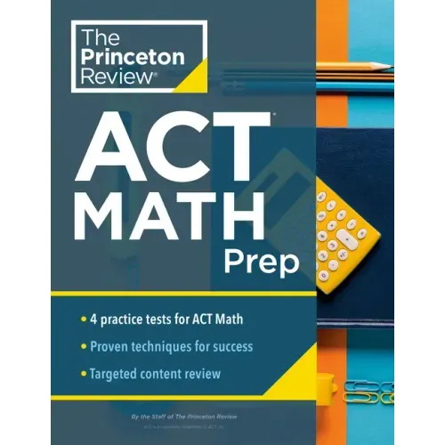 Princeton Review ACT Math Prep: 4 Practice Tests + Review + Strategy for the ACT Math Section