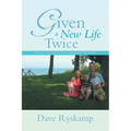 Given a New Life Twice: A True Story of a Liver Transplant Survivor