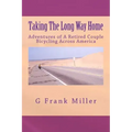 Taking The Long Way Home: Adventures of A Retired Couple Bicycling Across America