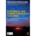 Ecological and Climate-Conscious Coaching: A Companion Guide to Evolving Coaching Practice