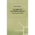 The Birth of Wuthering Heights: Emily Brontë at Work